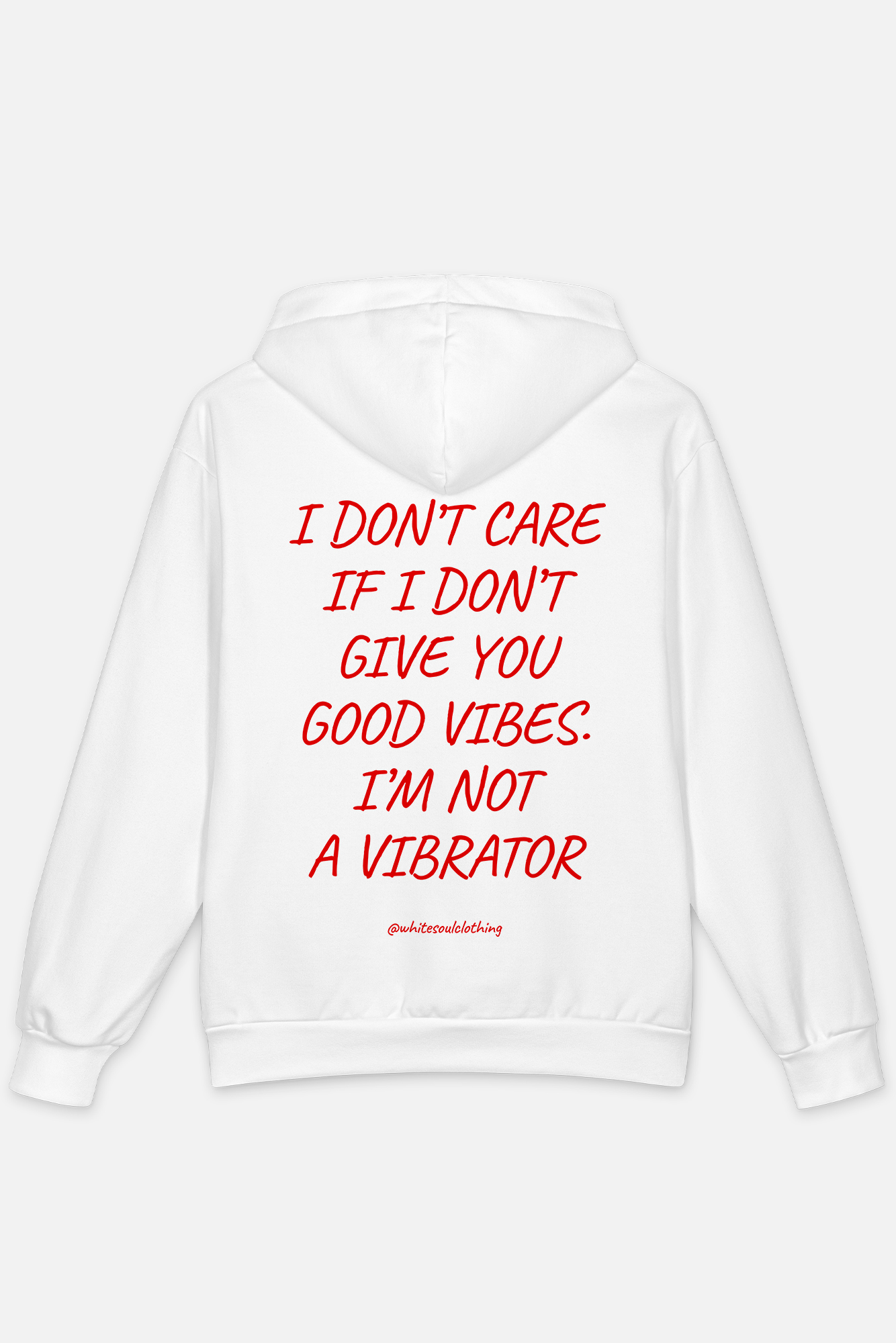 I don't care if I don't give you good vibes. I'm not a vibrator Hoodie
