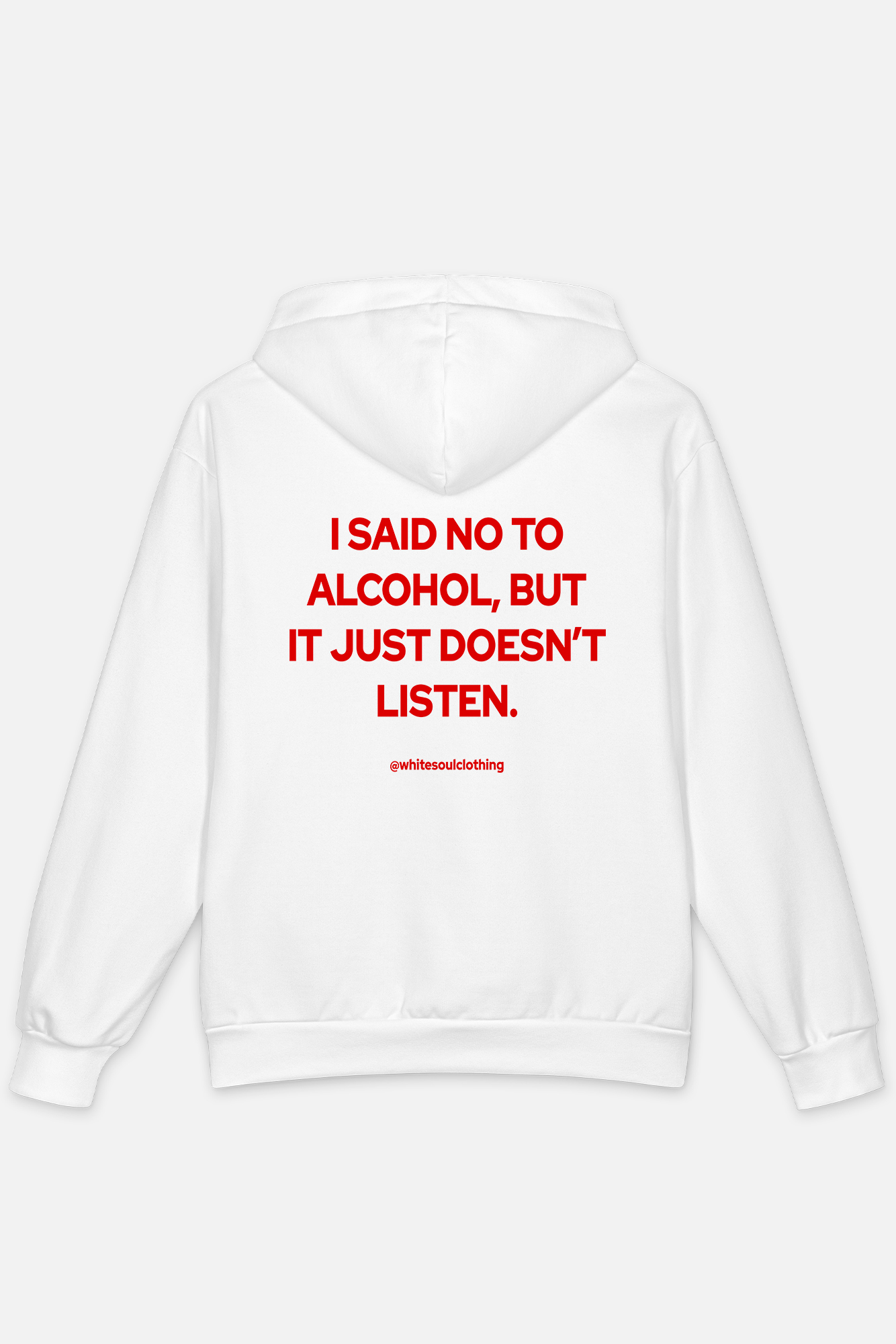 I SAID NO TO ALCOHOL, BUT IT JUST DOESN'T LISTEN Hoodie