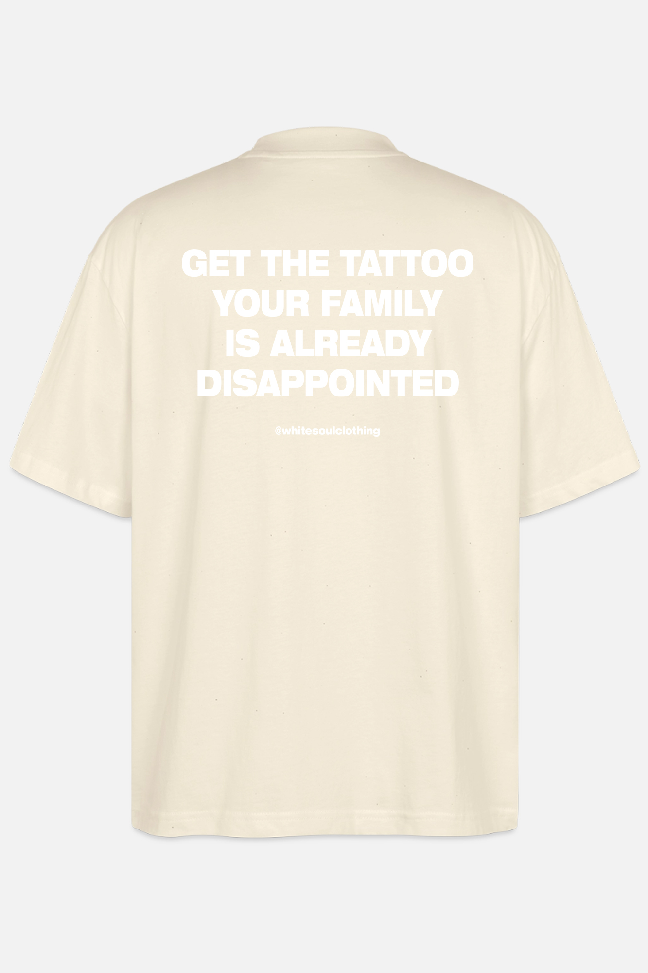 GET THE TATTOO YOUR FAMILY IS ALREADY DISAPPOINTED Oversize Tee