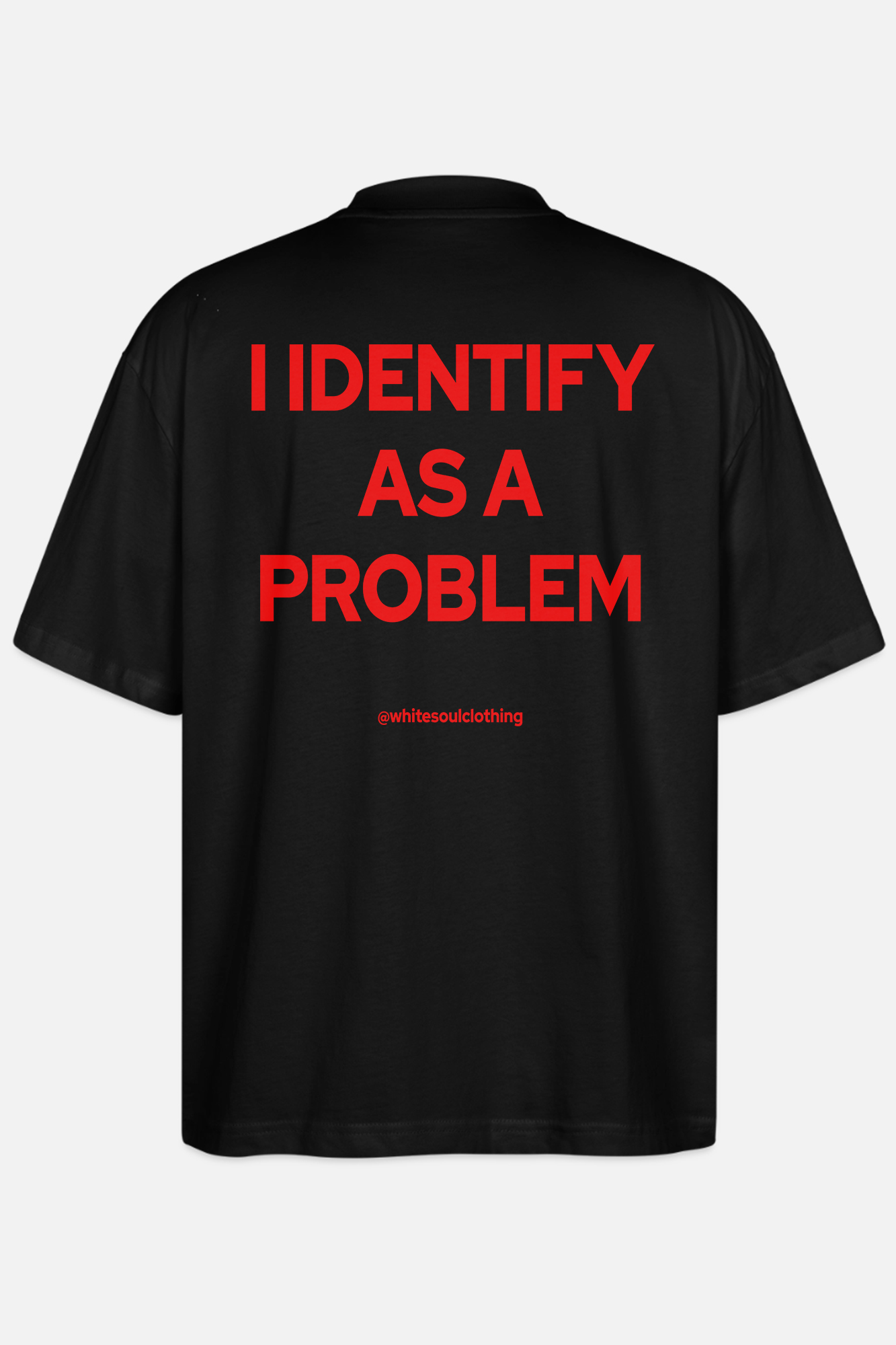 I IDENTIFY AS A PROBLEM Oversize Tee