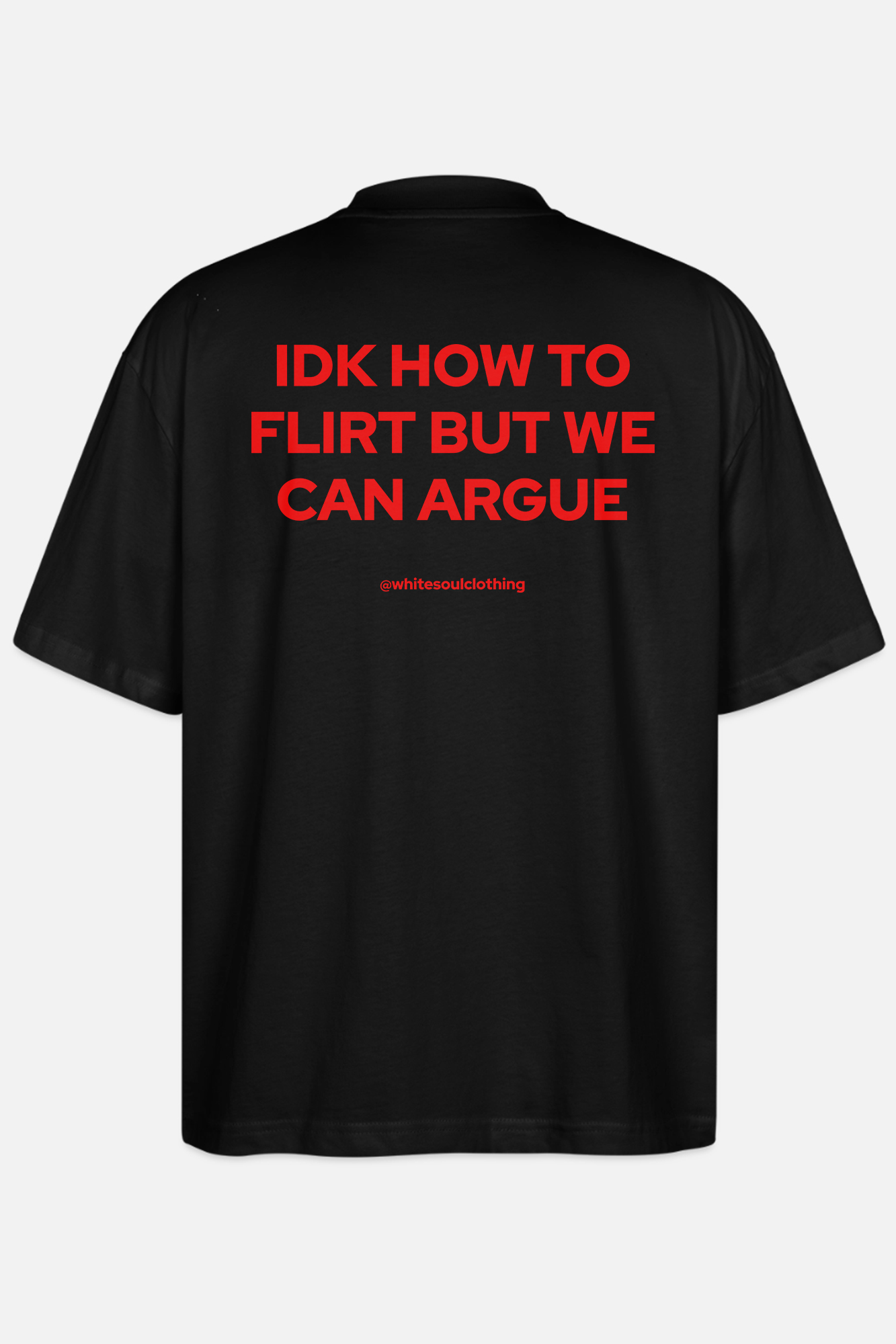 IDK HOW TO FLIRT BUT WE CAN ARGUE Oversize Tee