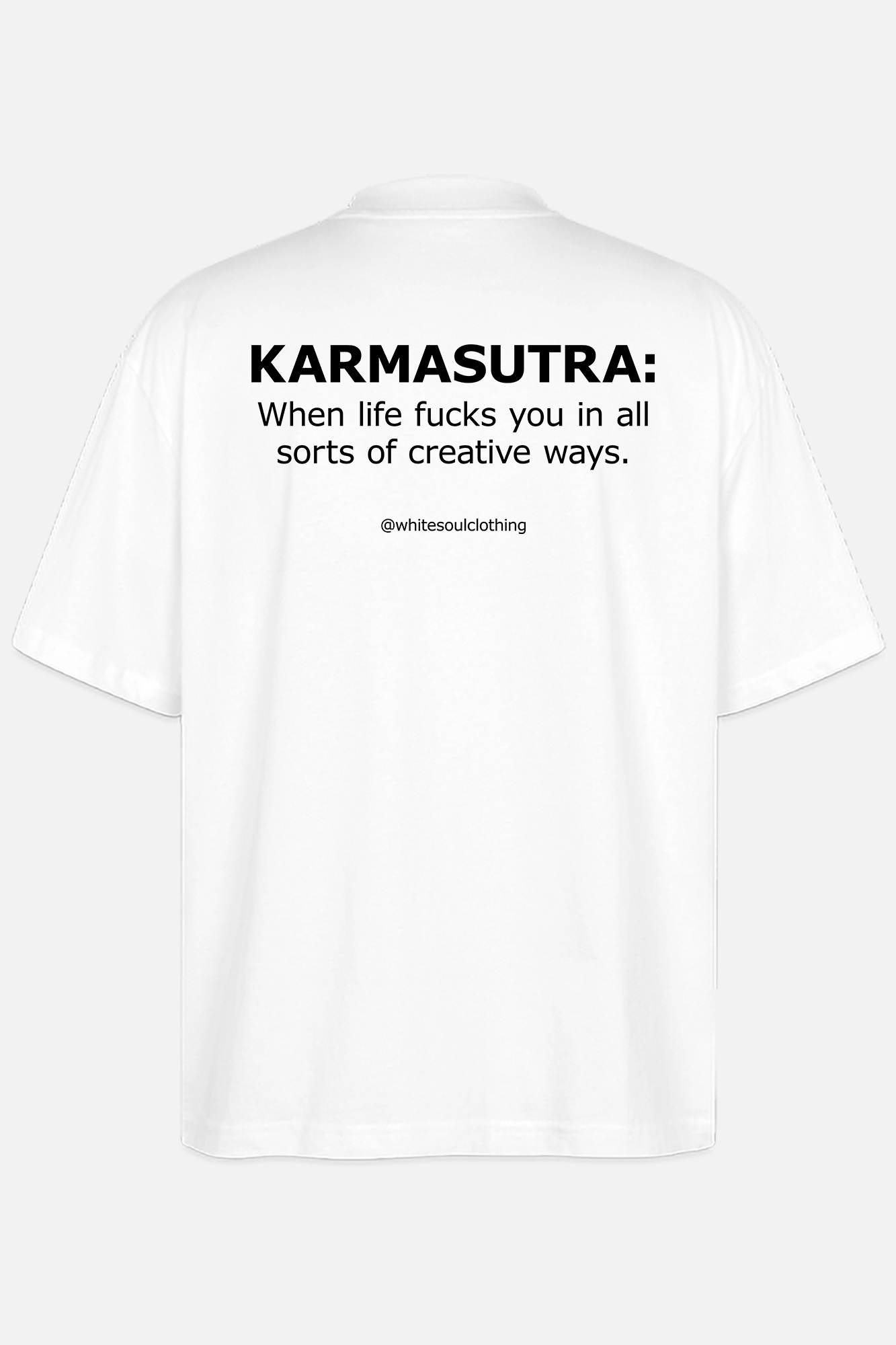 KARMASUTRA: When life fucks you in all sorts of creative ways Oversiza Tee