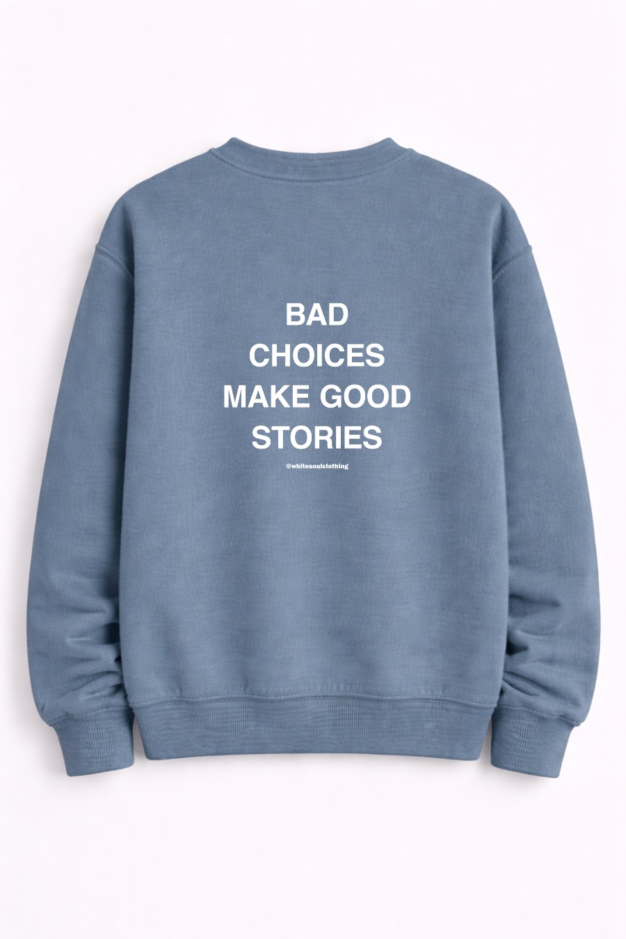 Bad Choices Make Good Stories Crewneck