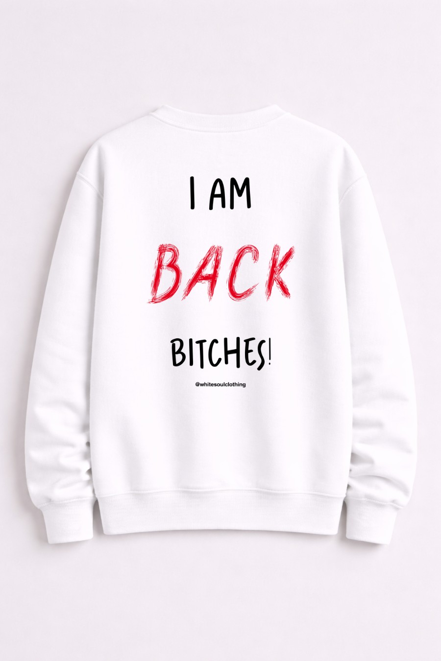 I Am Back Bitches Crewneck