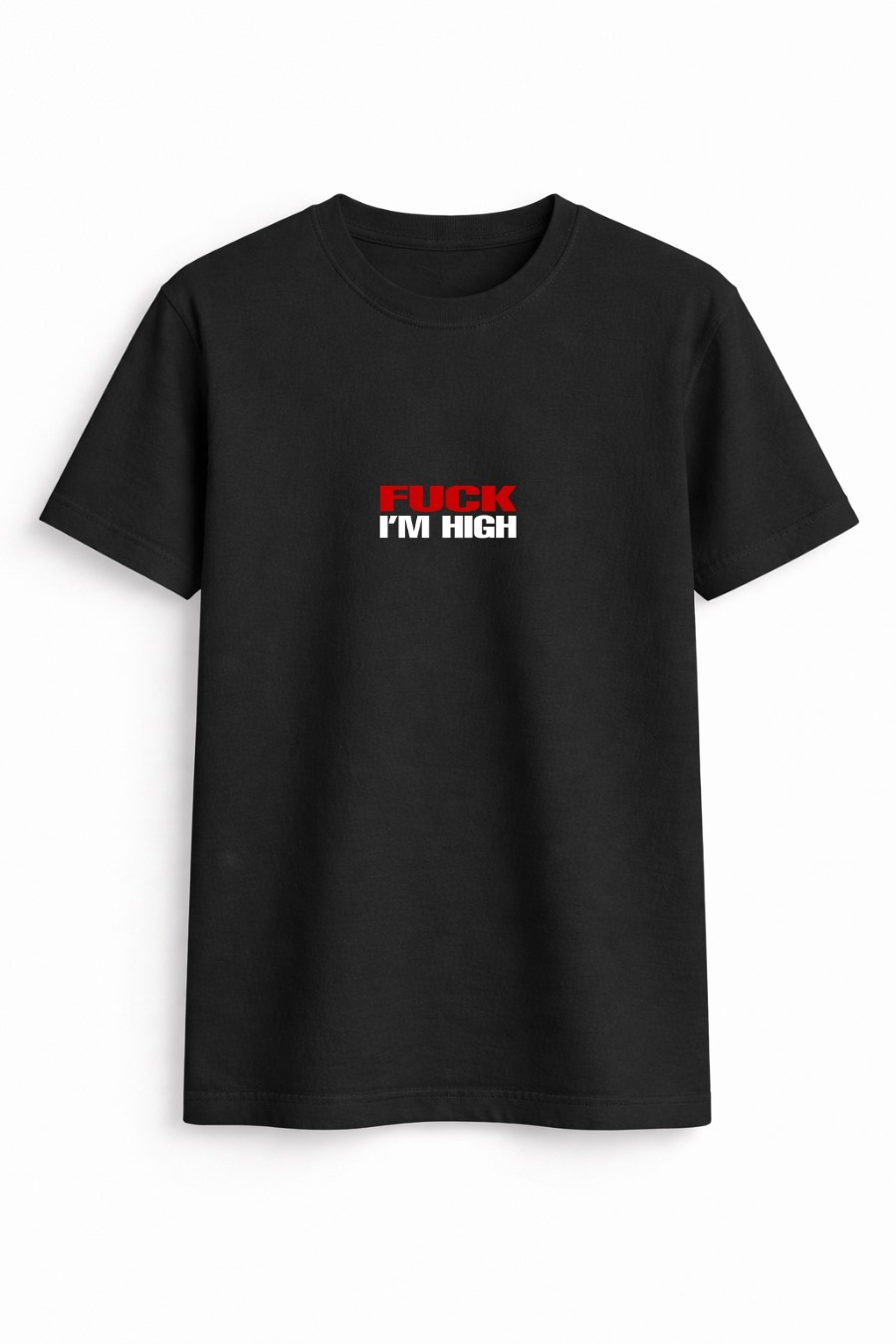 Fuck I’m high Tee