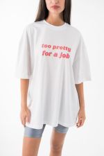 Too pretty for a job oversized tee