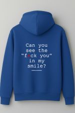 Can you see the fuck you in my smile hoodie