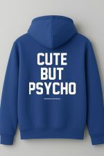 Cute but psycho hoodie