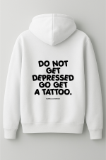 Do not get depressed go get a tattoo hoodie