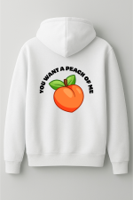 You want a peach of me hoodie