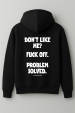 Dont like me? fuck off. problem solved hoodie