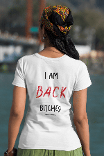 I am back bitches Tee