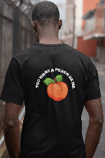 You want a peach of me Tee