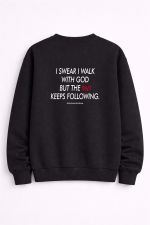 I Swear I Walk God but the Devil Keeps Following Crewneck