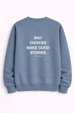 Bad Choices Make Good Stories Crewneck