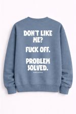 Don’t Like Me Fuck Off Problem Solved Crewneck