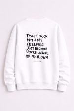 Don’t Fuck with My Feelings Crewneck