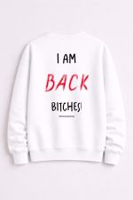 I Am Back Bitches Crewneck