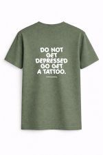 Do not get depressed go get a tattoo Tee