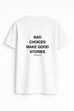 Bad choices make good stories Tee