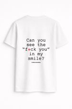 Can you see the fuck you in my smile Tee