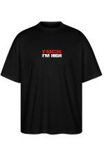 Fuck I’m high Oversize Tee