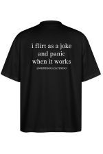 I flirt as a joke and panic when it works Oversize Tee