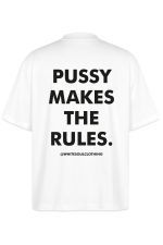 Pussy makes the rules Oversize Tee