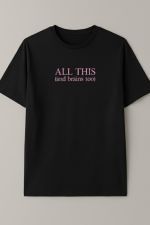 All this and brains too Tee