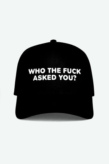 WHO THE FUCK ASKED YOU