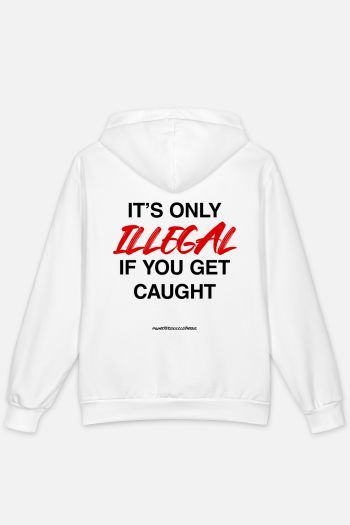 It's only illegal if you get caught Hoodie
