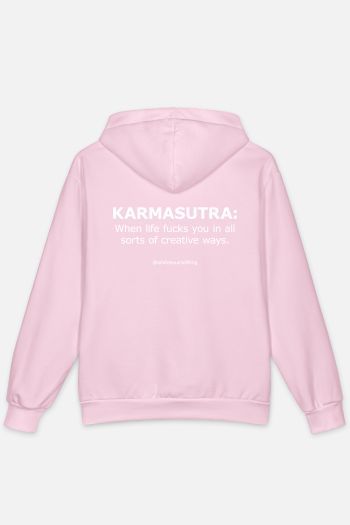 KARMASUTRA: When life fucks you in all sorts of creative ways Hoodie
