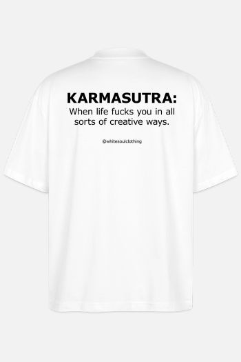 KARMASUTRA: When life fucks you in all sorts of creative ways Oversiza Tee