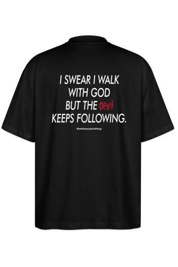 I swear i walk god but the devil keeps following Oversize Tee