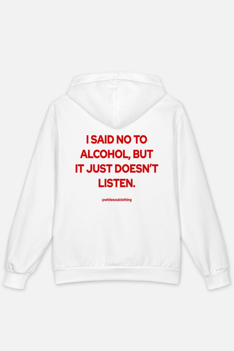 Φωτογραφία από I SAID NO TO ALCOHOL, BUT IT JUST DOESN'T LISTEN Hoodie
