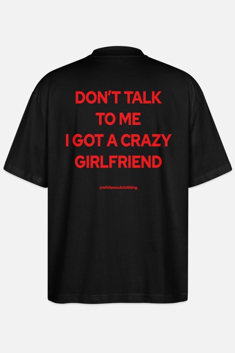 DON'T TALK TO ME I GOT A CRAZY GIRLFRIEND Oversize Tee Φωτογραφία από DON'T TALK TO ME I GOT A CRAZY GIRLFRIEND Oversize Tee