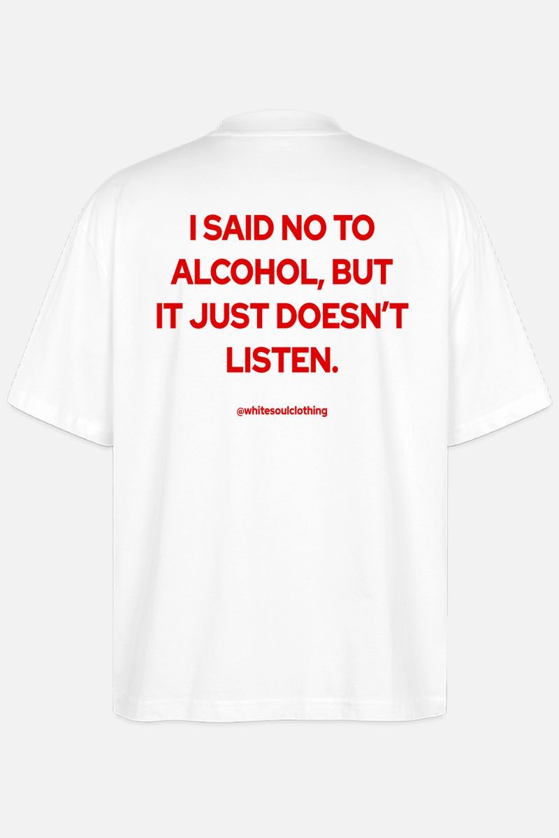 I SAID NO TO ALCOHOL, BUT IT JUST DOESN'T LISTEN Oversize Tee Φωτογραφία από I SAID NO TO ALCOHOL, BUT IT JUST DOESN'T LISTEN Oversize Tee