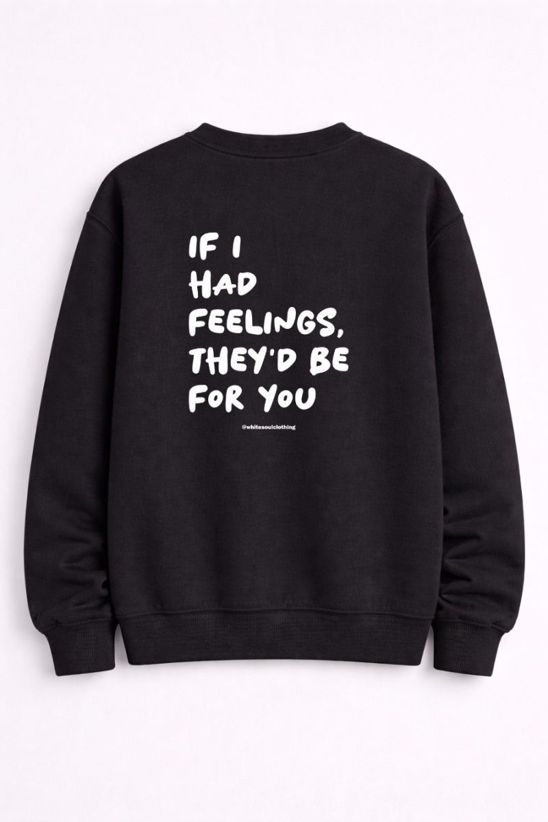 Φωτογραφία από If I Had Feelings They’d Be for You Crewneck