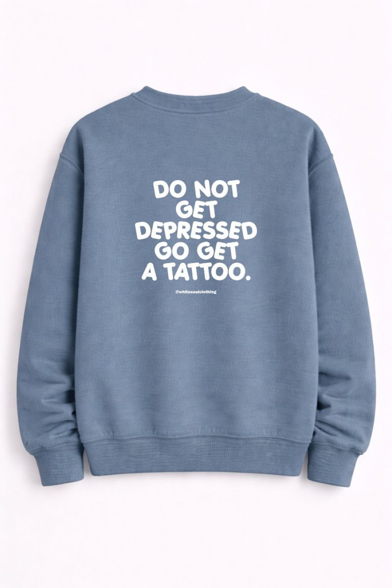 Φωτογραφία από Do Not Get Depressed Go Get a Tattoo Crewneck