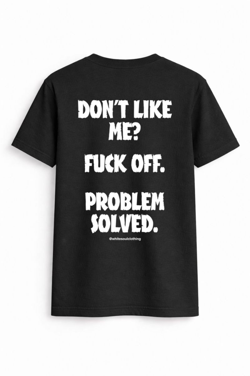 Dont like me? fuck off. problem solved Tee Φωτογραφία από Dont like me? fuck off. problem solved Tee
