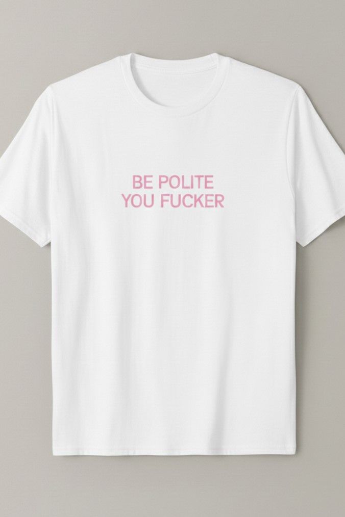 Φωτογραφία από Be polite you fucker Tee